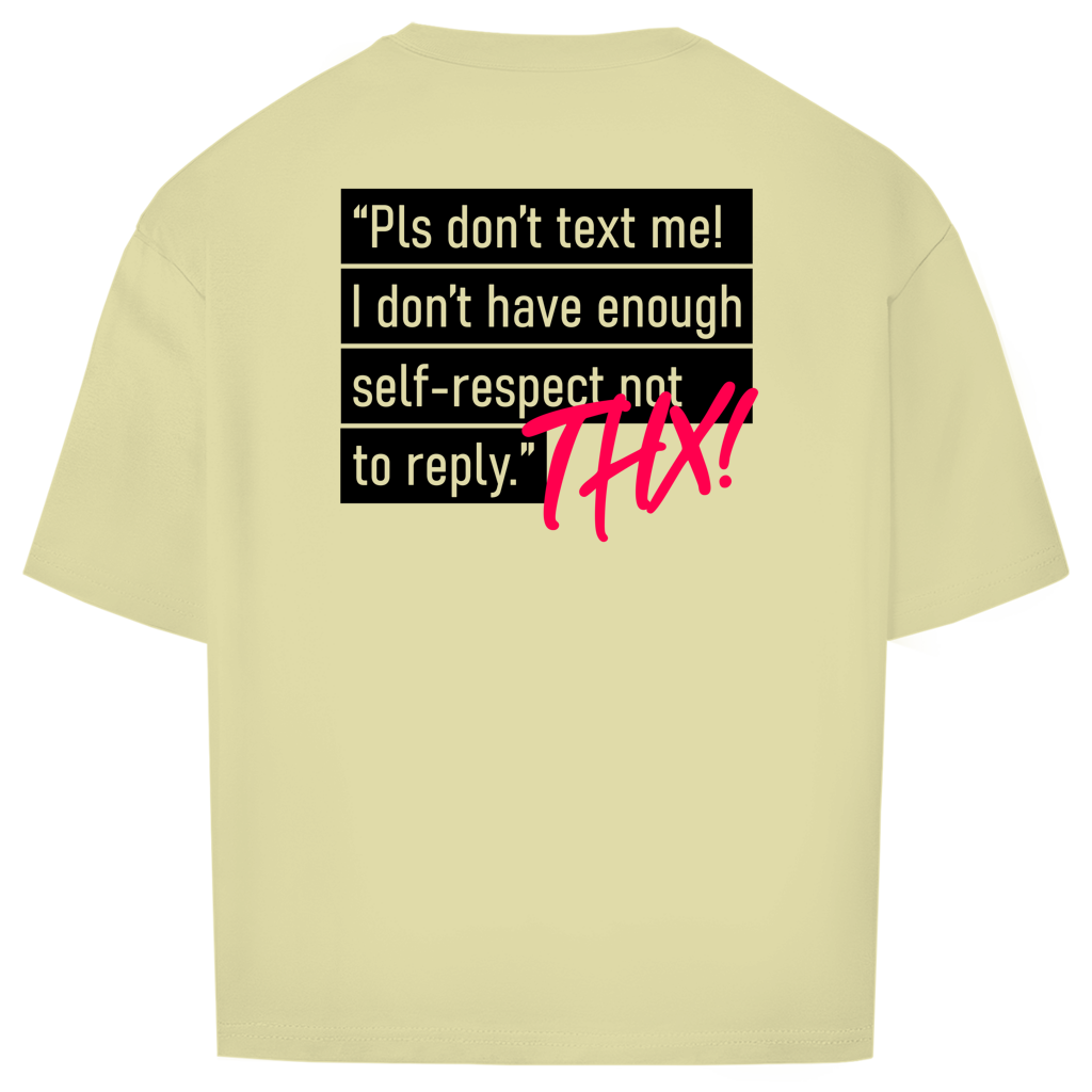 "DON'T TEXT ME" - Oversize T-Shirt