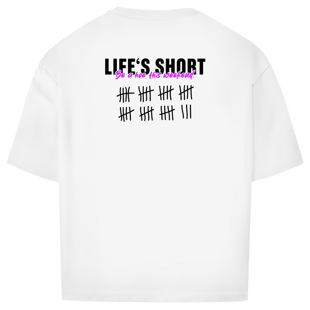 "LIFE IS SHORT" - Oversize T-Shirt