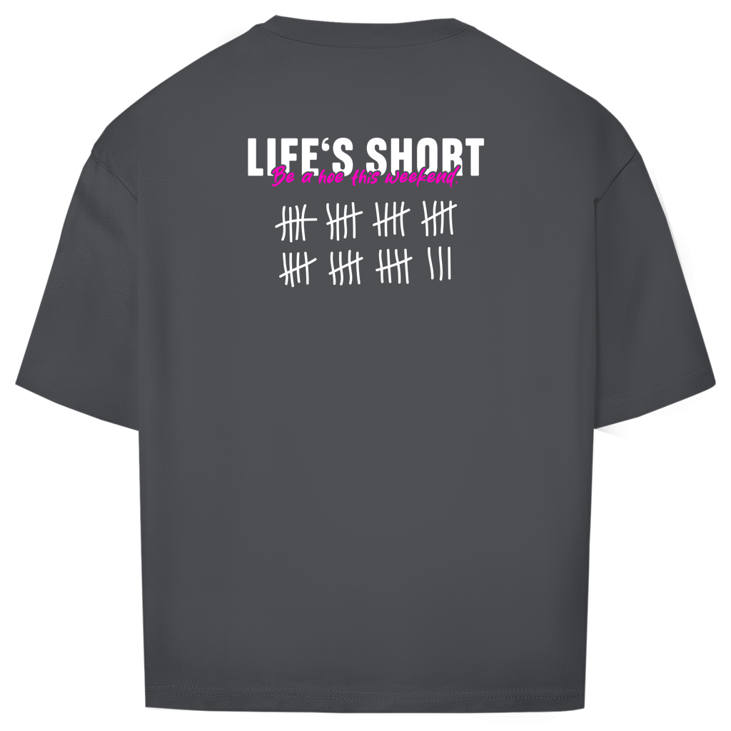 "LIFE IS SHORT" - Oversize T-Shirt