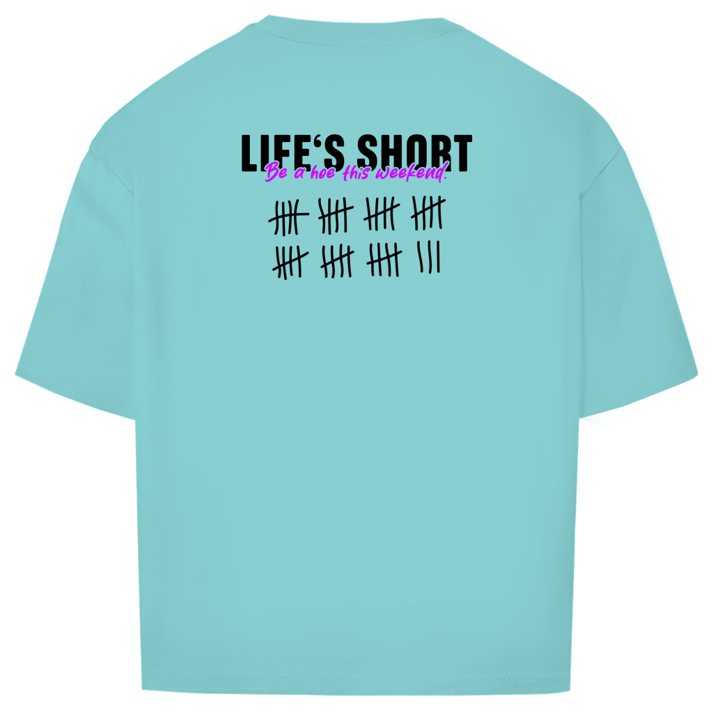 "LIFE IS SHORT" - Oversize T-Shirt
