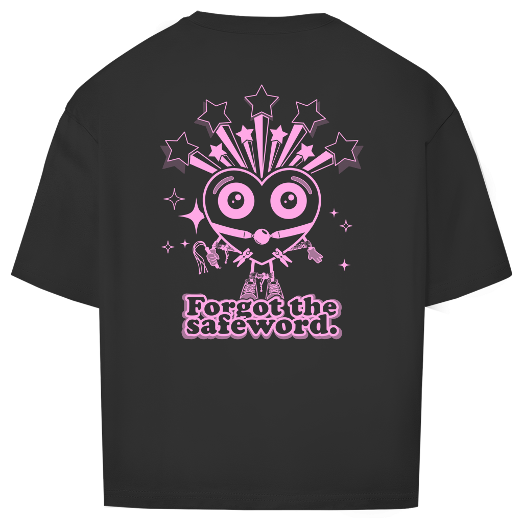"FORGOT THE SAFE WORD" - Oversize T-Shirt
