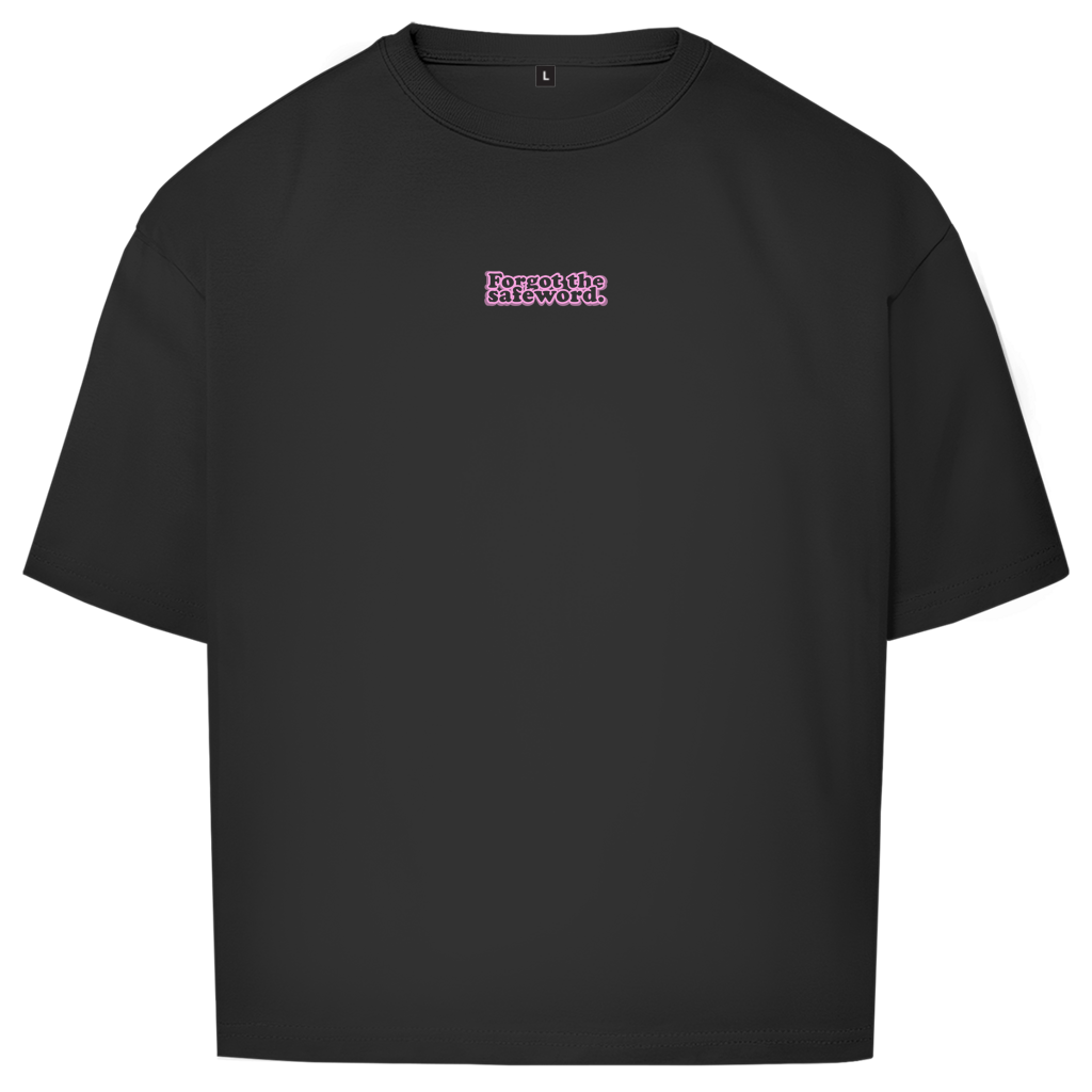 "FORGOT THE SAFE WORD" - Oversize T-Shirt