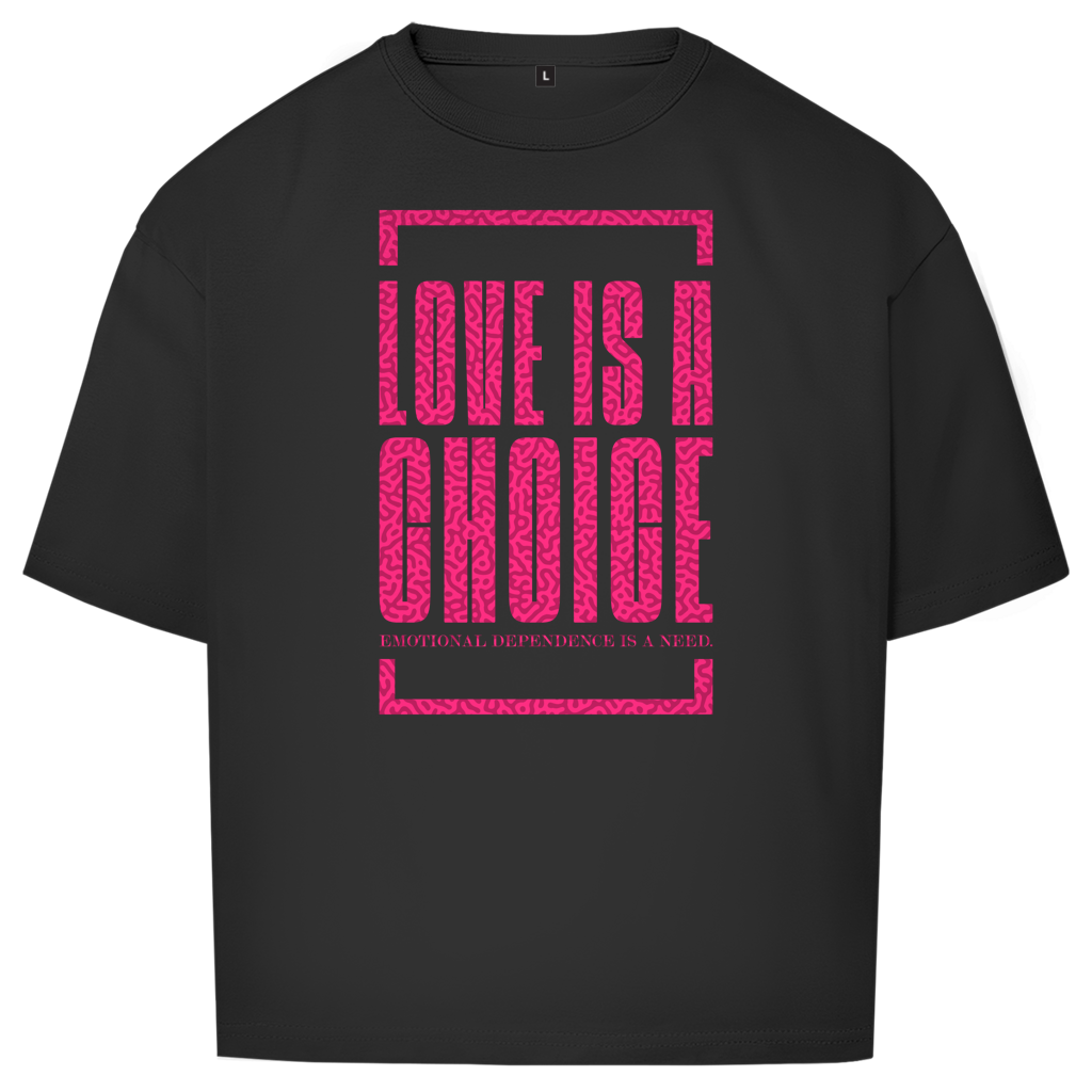"LOVE IS A CHOICE" - Oversize T-Shirt
