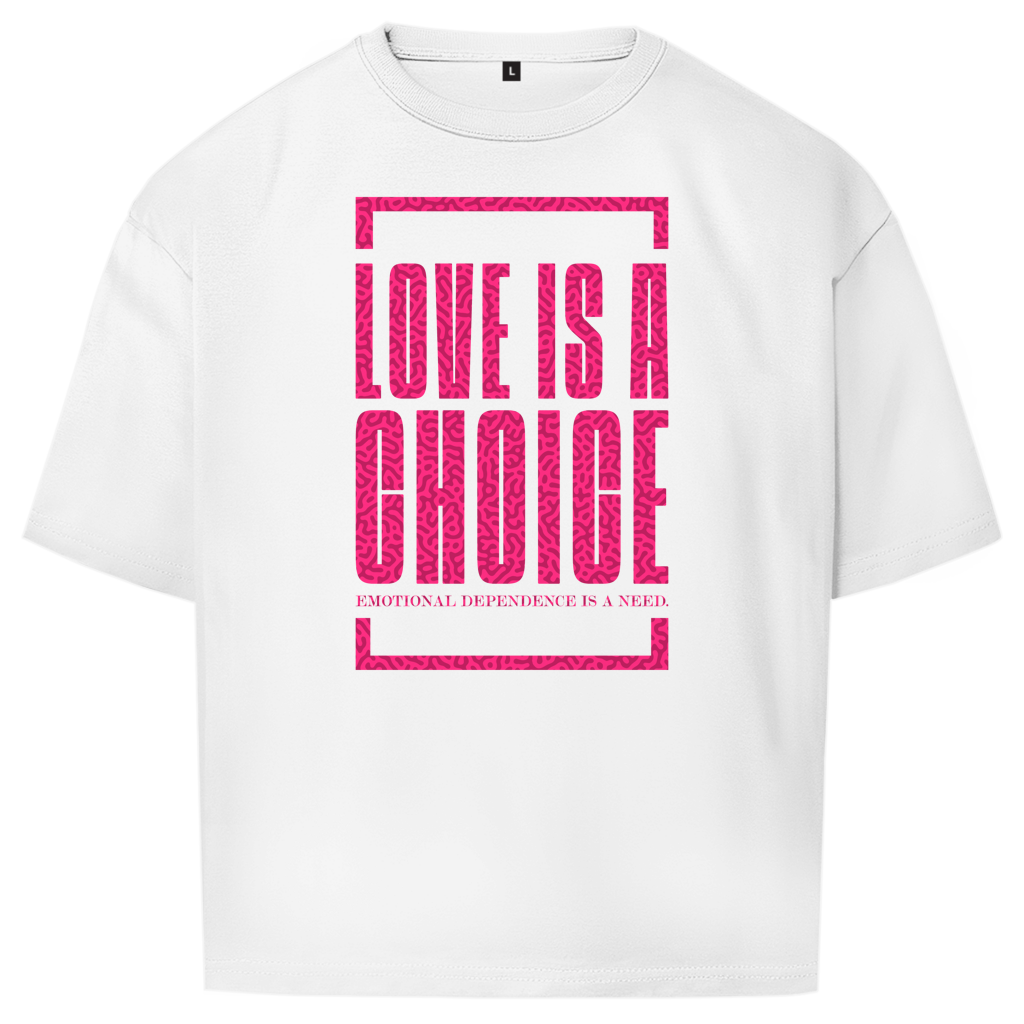 "LOVE IS A CHOICE" - Oversize T-Shirt