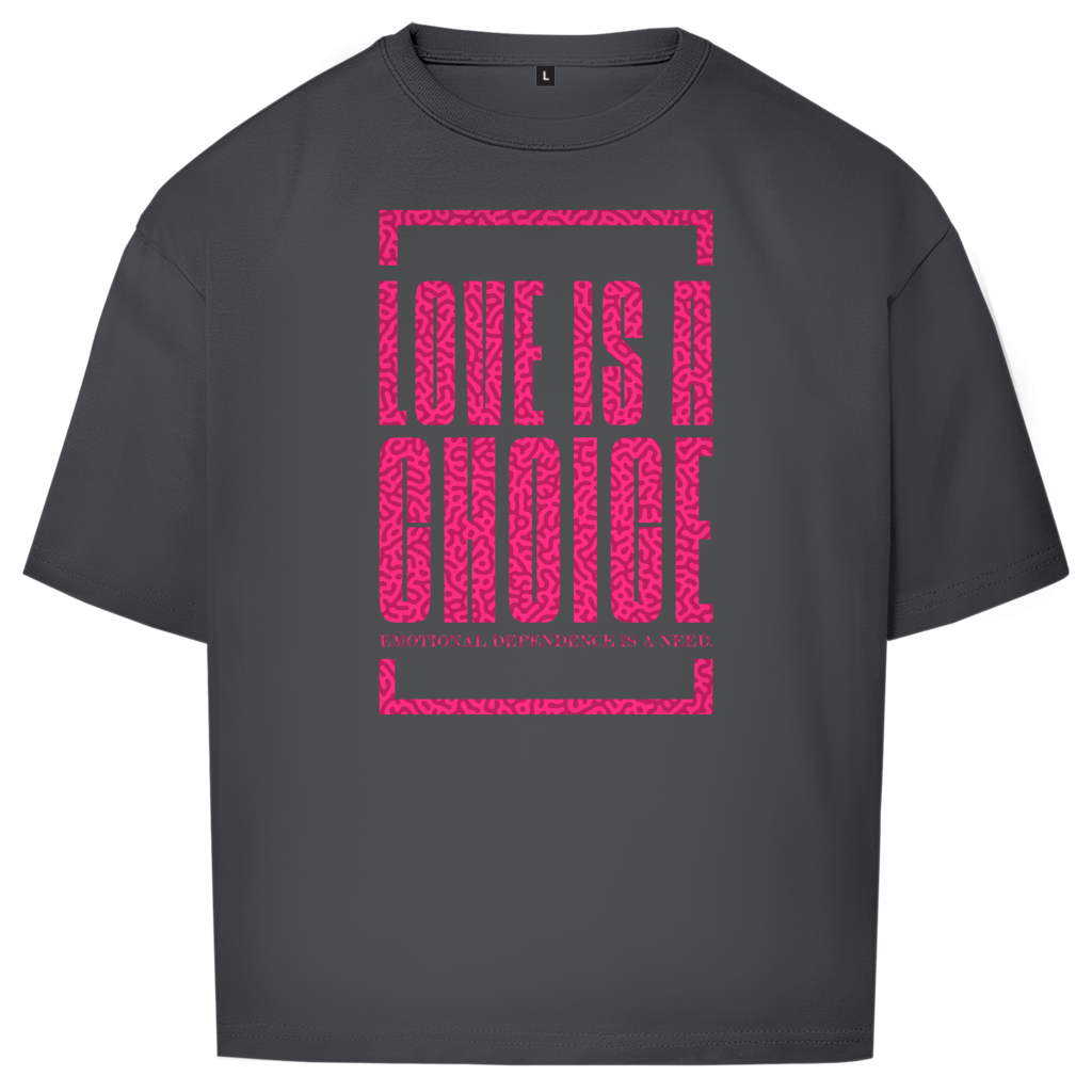 "LOVE IS A CHOICE" - Oversize T-Shirt