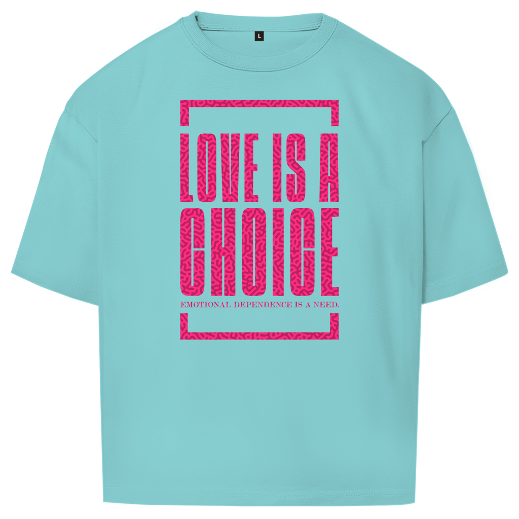 "LOVE IS A CHOICE" - Oversize T-Shirt