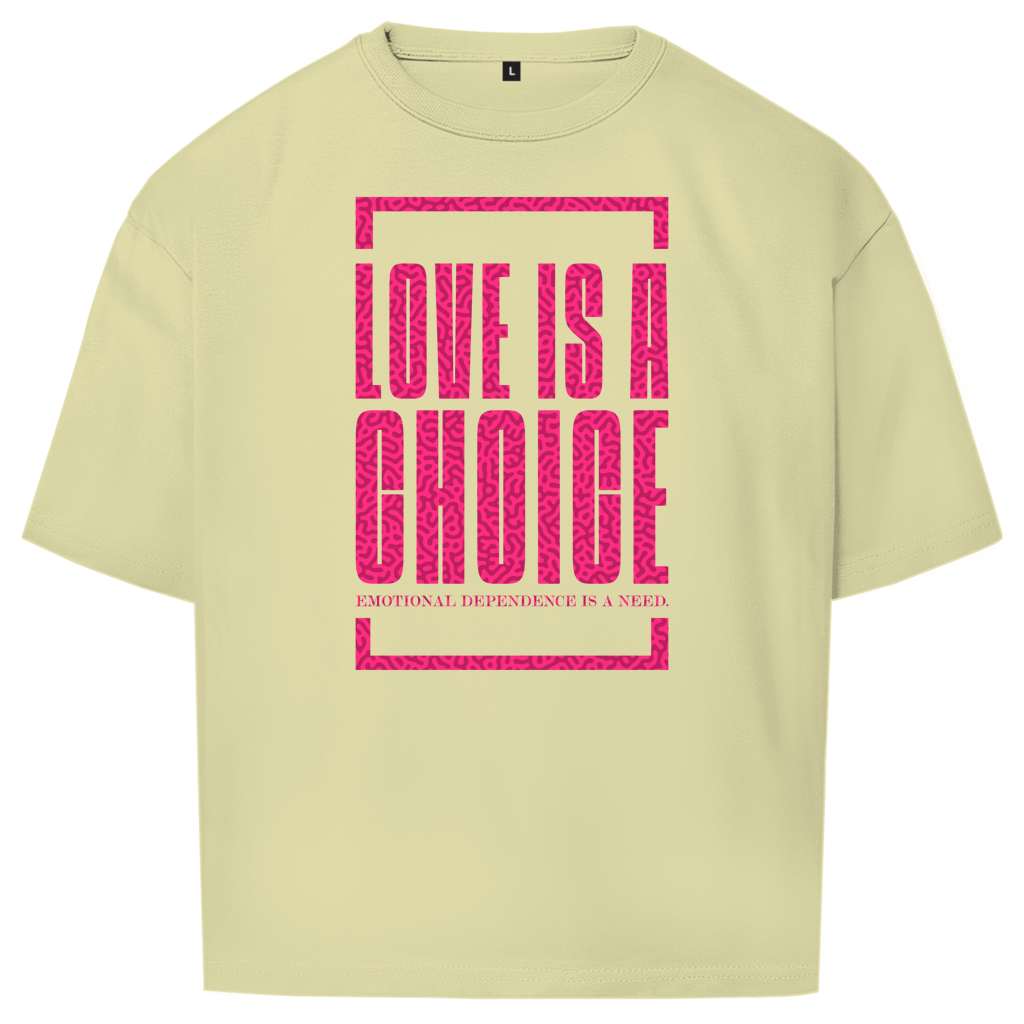 "LOVE IS A CHOICE" - Oversize T-Shirt
