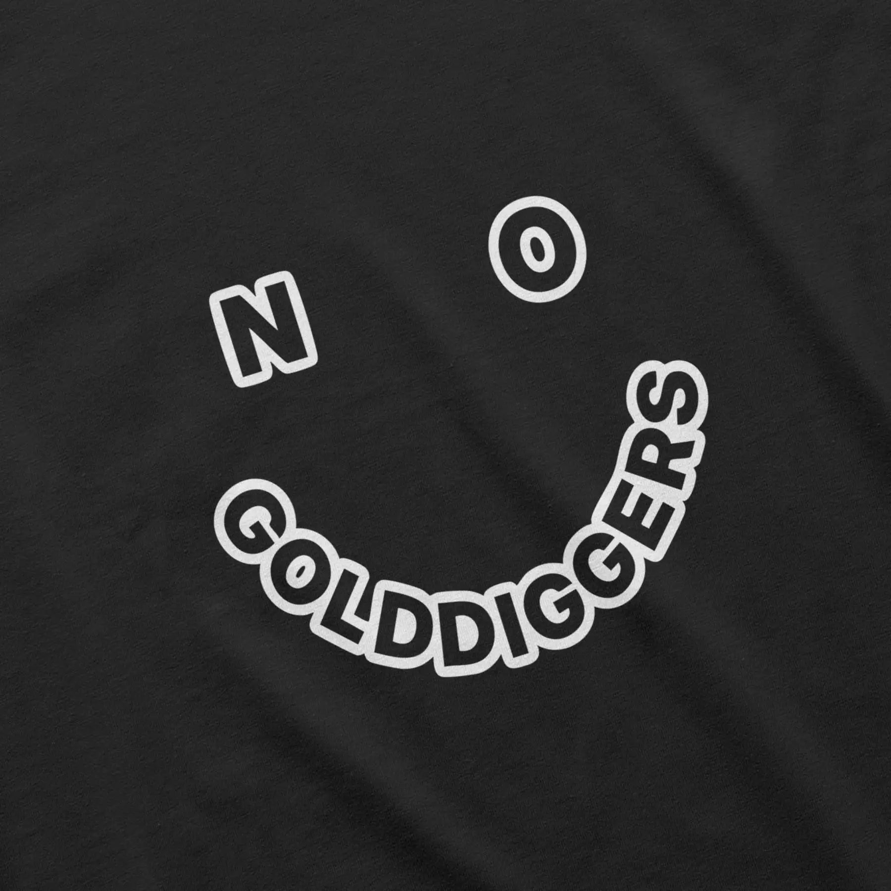 "NO GOLD DIGGERS"